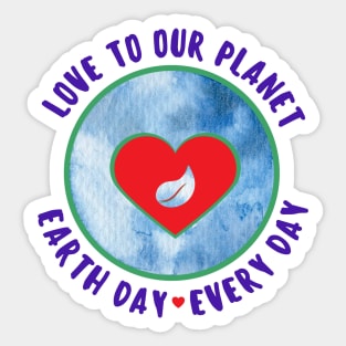 Love to Our Planet - Earth Day Every Day Sticker